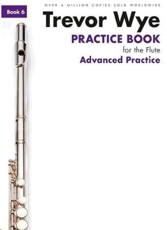 WYE:PRACTICE BOOK ADVANCED PRACTICE 6 FOR FLUTE