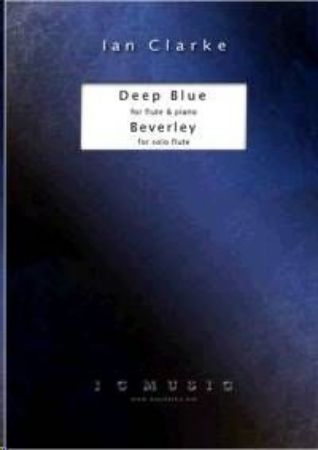 Slika CLARKE:DEEP BLUE AND BEVERLEY FOR FLUTE & PIANO AND SOLO FLUTE