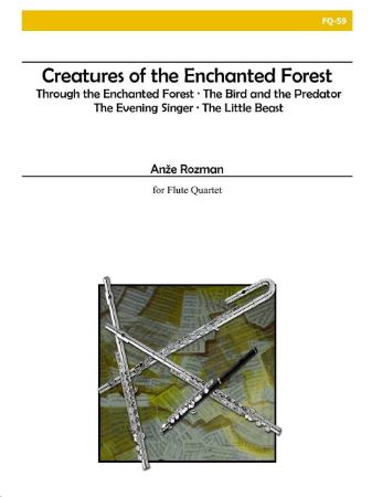 ROZMAN:CREATURES OF THE ENCHANTED FOREST FOR FLUTE QUARTET