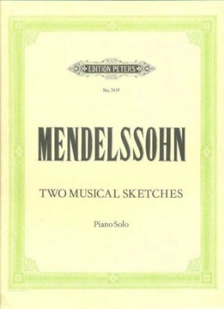 MENDELSSOHN:TWO MUSICAL SKETCHES