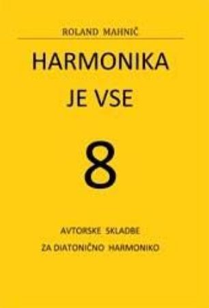 Slika MAHNIČ:HARMONIKA JE VSE /AVTORSKE SKL. 8