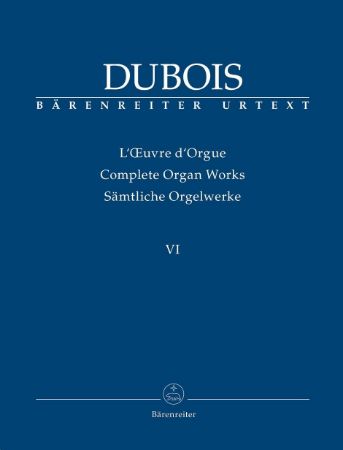 DUBOIS:COMPLETE ORGAN WORKS VI