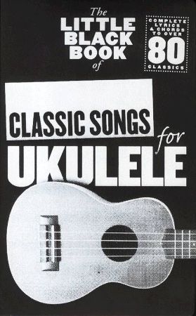 Slika THE LITTLE BLACK BOOK OF CLASSIC SONGS FOR UKULELE