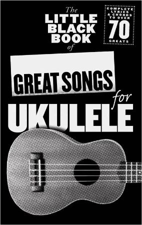 Slika THE LITTLE BLACK BOOK OF GREAT SONGS FOR UKULELE