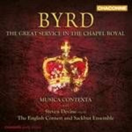 BYRD:THE GREAT SERVICE IN THE CHAPEL ROYAL