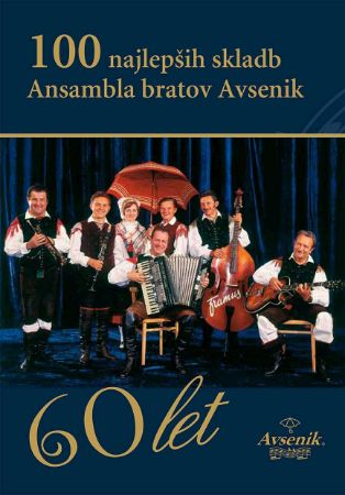 Slika 100 NAJLEPŠIH SKLADB ANSAMBLA BRATOV AVSENIK /PESMARICA Z BESEDILI IN MELODIJO