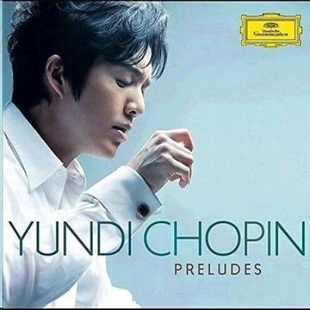CHOPIN:PRELUDES/YUNDI LI