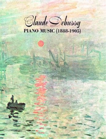 DEBUSSY: PIANO MUSIC (1888-1905)