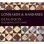 Slika LOMBARDS & BARBARES;DIALOGOS