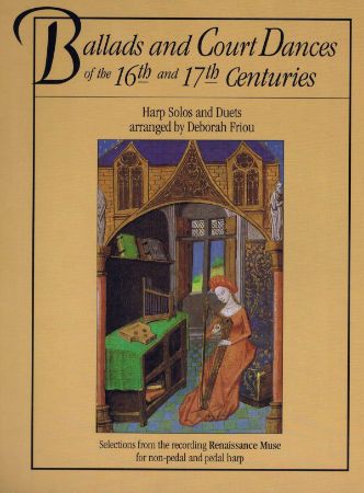 BALLADS AND COURT DANCES OF THE 16TH AND 17TH CENT. ARR.FRIOU HARP SOLO AND DUET