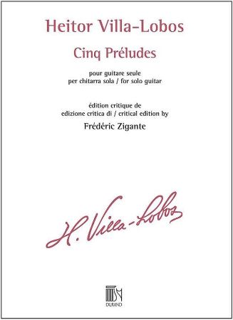 VILLA-LOBOS:CINQ PRELUDES FOR SOLO GUITAR/CRITICAL ED.ZIGANTE