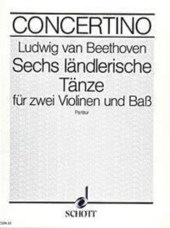 BEETHOVEN:SECHS LANDLERISCHE TANZE FOR 2 VIOLINS AND BASS SCORE