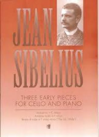 SIBELIUS:THREE EARLY PIECES FOR CELLO AND PIANO
