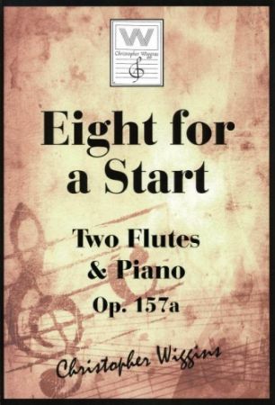 WIGGINS:EIGHT FOR A START  OP. 157A TWO FLUTES & PIANO