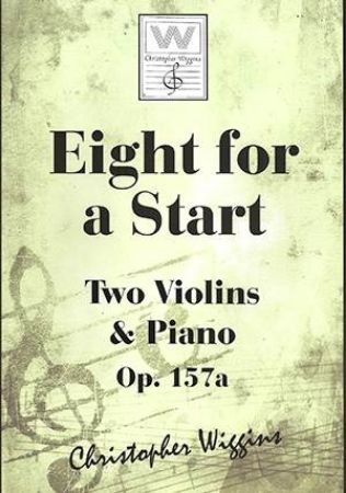WIGGINS:EIGHT FOR A START  OP. 157A TWO VIOLINS & PIANO