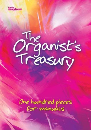 THE ORGANIST'S TREASURY 100 PIECES FOR MANUALS