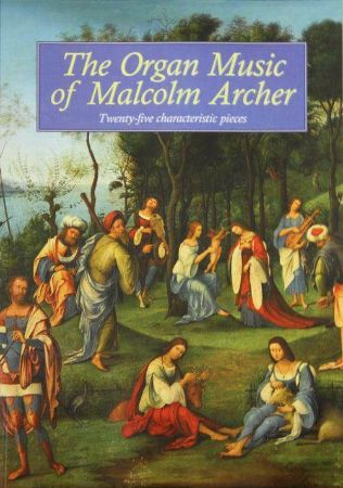 THE ORGAN MUSIC OF MALCOM ARCHER