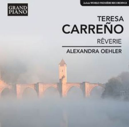 TERESA CARRENO/REVERIE/ALEXANDRA OEHLER