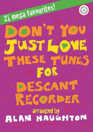 DON'T YOU JUST LOVE THESE TUNES FOR DESCANT RECORDER +CD 21 MEGA FAVOURITES