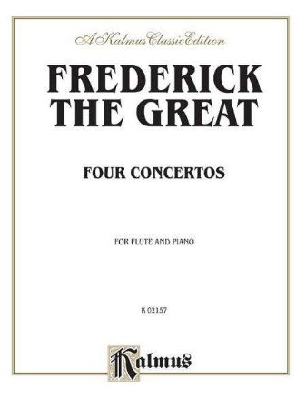 FREDERICK THE GREAT: FOUR CONCERTOS FOR FLUTE AND PIANO