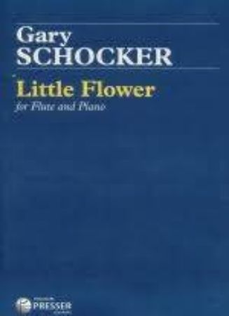 SCHOCKER:LITTLE FLOWER FOR FLUTE AND PIANO