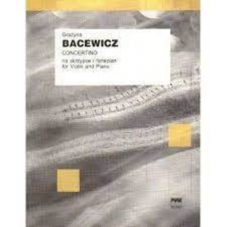 BACEWICZ:CONCERTINO VIOLIN AND PIANO