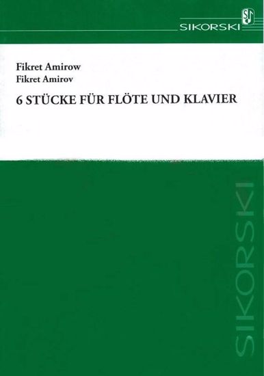 AMIROW/AMIROV FIKRET :6 PIECES FOR FLUTE AND PIANO