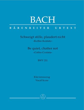 BACH J.S.:SCWEIGT STILLE,PLAUDERT NICHT "KAFFEE-KANTATE" BWV 211 VOCAL SCORE
