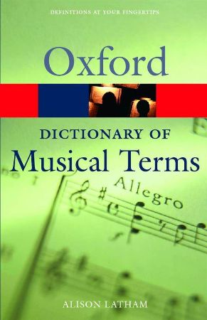 LATHAM:OXFORD DICTIONARY OF MUSICAL TERMS