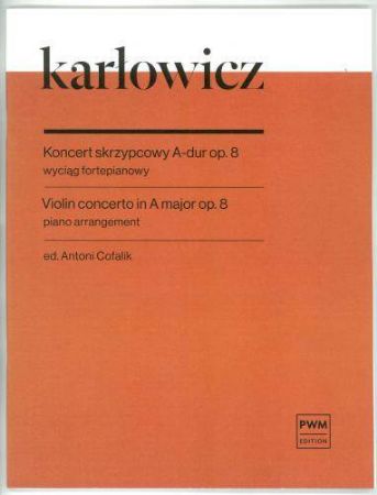 KARLOWICZ:VIOLIN CONCERTO OP.8 A-DUR VIOLIN AND PIANO