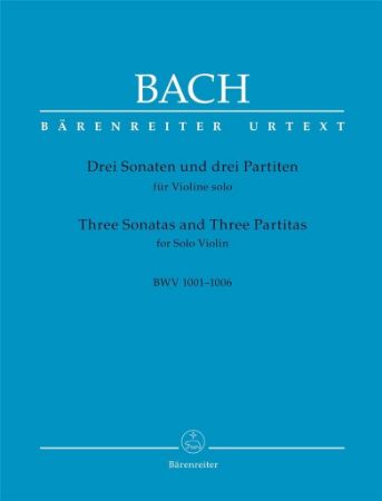 BACH J.S..THREE SONATAS AND THREE PARTITAS SOLO VIOLIN BWV 1001-1006
