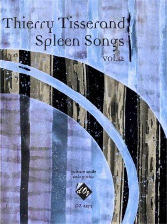 TISSERAND:SPLEEN SONGS FOR GUITAR VOL.2