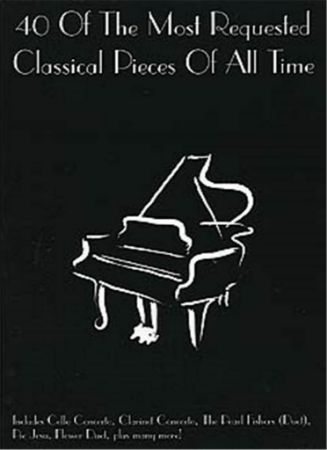 40 OF THE MOST REQUESTED CLASSICAL PIECES OF ALL TIME PIANO SOLO