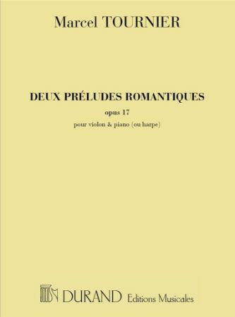 TOURNIER:DEUX PRELUDES ROMANTIQUES OP.17 POUR VIOLON & PIANO(OU HARPE)