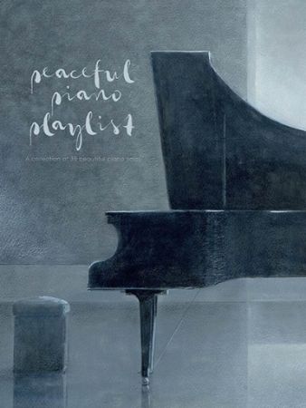 PEACEFUL PIANO PLAYLIST A COLLECTION OF 35 BEAUTIFUL PIANO SOLOS