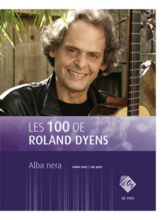 DYENS:LES 100 DE ROLAND DYENS ALBA NERA SOLO GUITAR