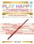 CAPPELLARI:PLAY HAPPY CHRISTMAS FLAUTO E PIANOFORTE +AUDIO ACCESS