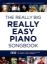 THE REALLY BIG REALLY EASY PIANO SONGBOOK