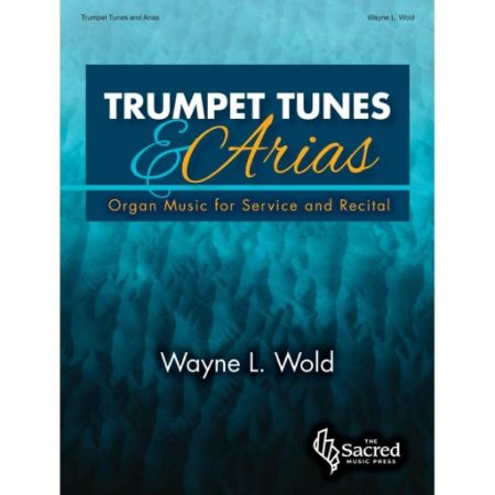 WOLD:TRUMPET TUNES & ARIAS ORGAN MUSIC FOR SERVICE AND RECITAL