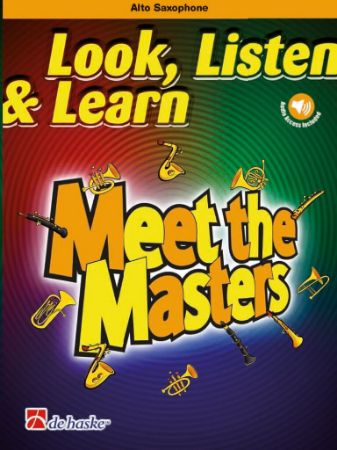 LOOK,LISTEN & LEARN MEET THE MASTERS +AUDIO ACCESS ALTO SAXOPHONE