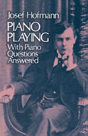HOFMANN:PIANO PLAYING WITH PIANO QUESTIONS ANSWERED