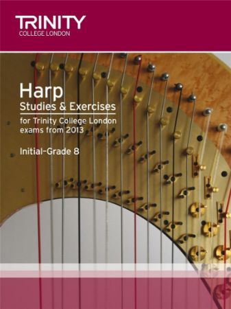 HARP STUDIES & EXERCISES INITIAL-GRADE 8  EXAMS FROM 2013 TRINITY COLLEGE