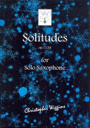 WIGGINS:SOLITUDES OP.113A FOR SOLO SAXOPHONE