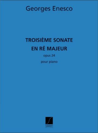 ENESCO:TROISIEME SONATE EN RE MAJEUR OP.24 PIANO