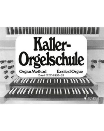 KALLER:ORGELSCHULE BAND II