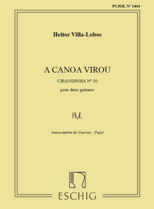 VILLA-LOBOS:A CANOA VIROU CIRANDINHA NO.10 POUR DEUC GUITARES