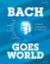 KLEEB:BACH GOES WORLD