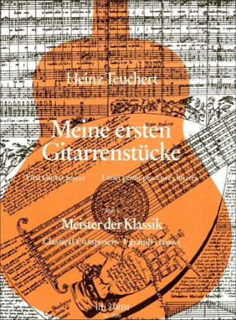 TEUCHERT:MEINE ERSTEN GITARRENSTUCKE MEISTER DER KLASSIK HEFT 1
