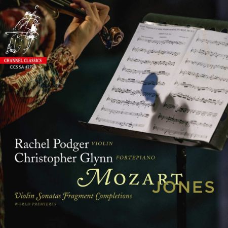 MOZART/JONES:VIOLIN SONATAS FRAGMENT COMPLETIONS/RACHEL PODGER/GLYNN FORTEPIANO