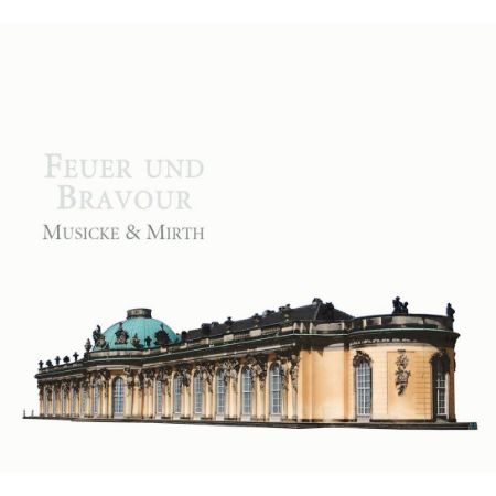 FEUER UND BRAVOUR/MUSICKE & MIRTH
